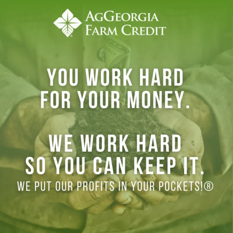 AgGeorgia Farm Credit, You work hard for your money. We work hard so you can keep it. We put our profits in your pockets!